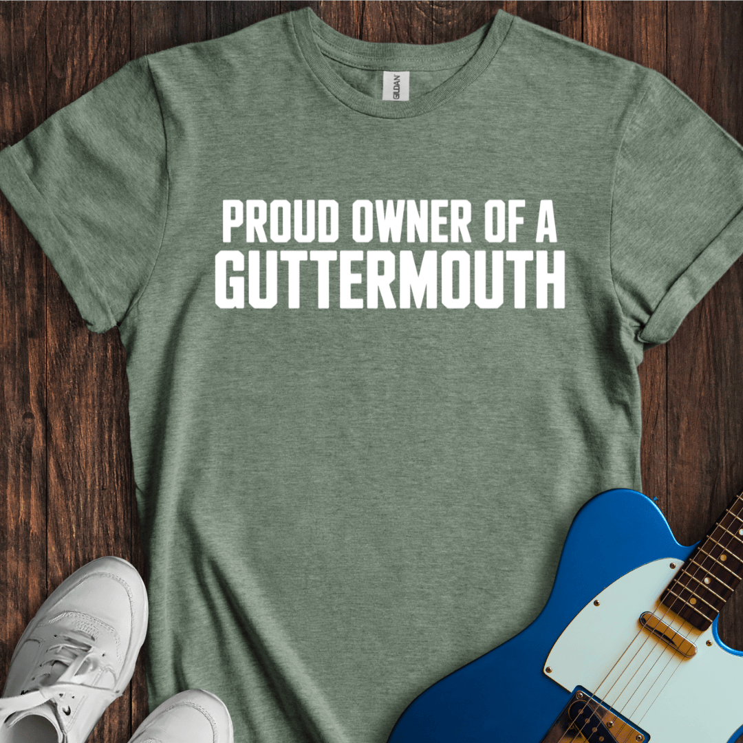 Proud Owner Of A Guttermouth T-Shirt