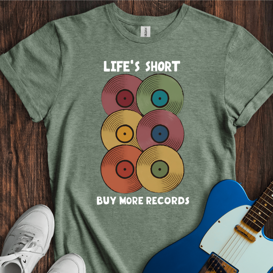 Life's Short, Buy More Records T-Shirt