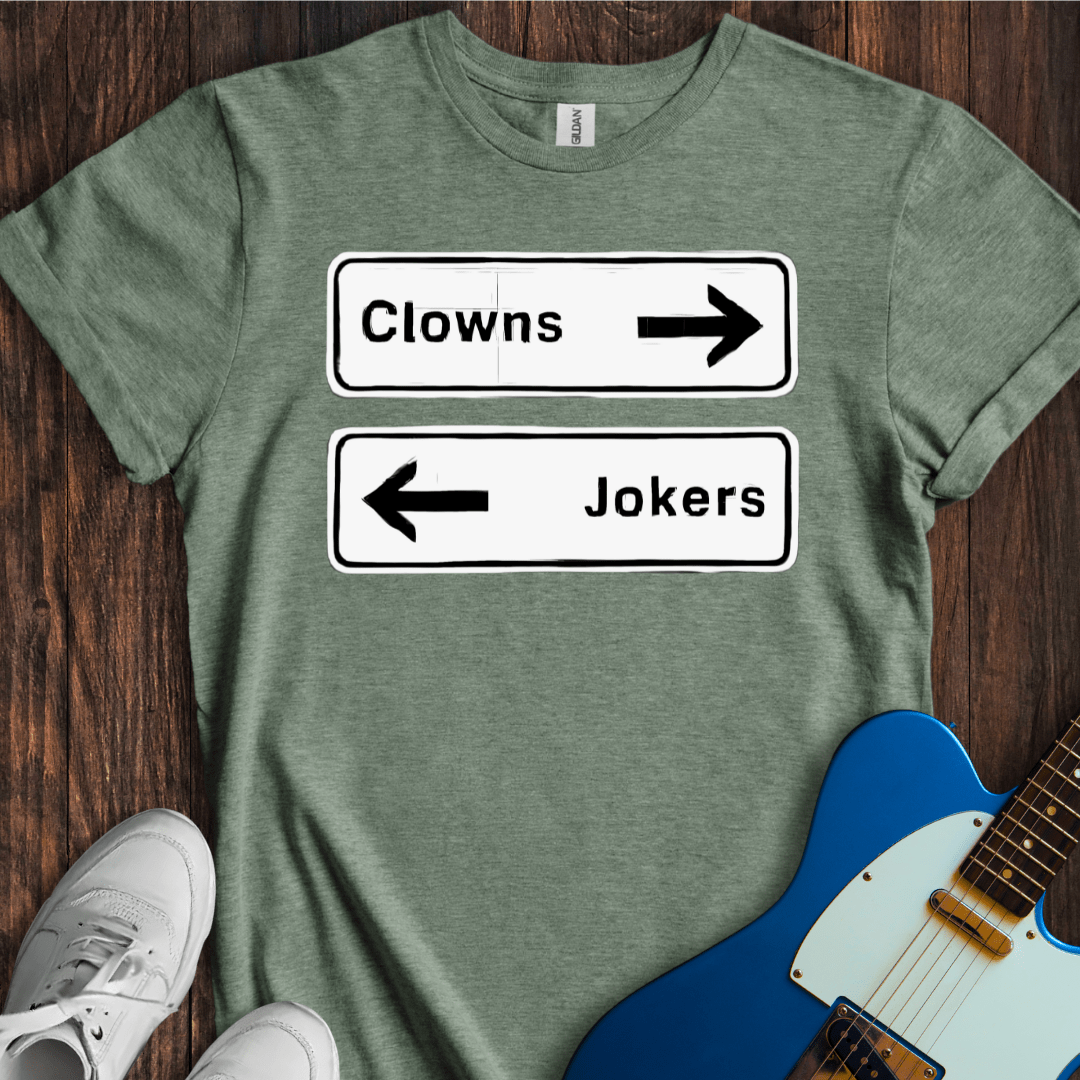 Clowns To The Left Of Me, Jokers To The Right... T-Shirt