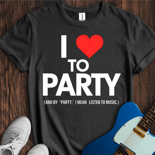 I <3 To Party... T-Shirt