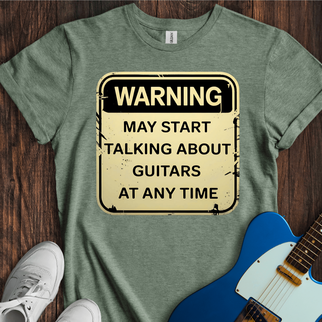 Warning: Guitar Discussion Ahead... T-Shirt