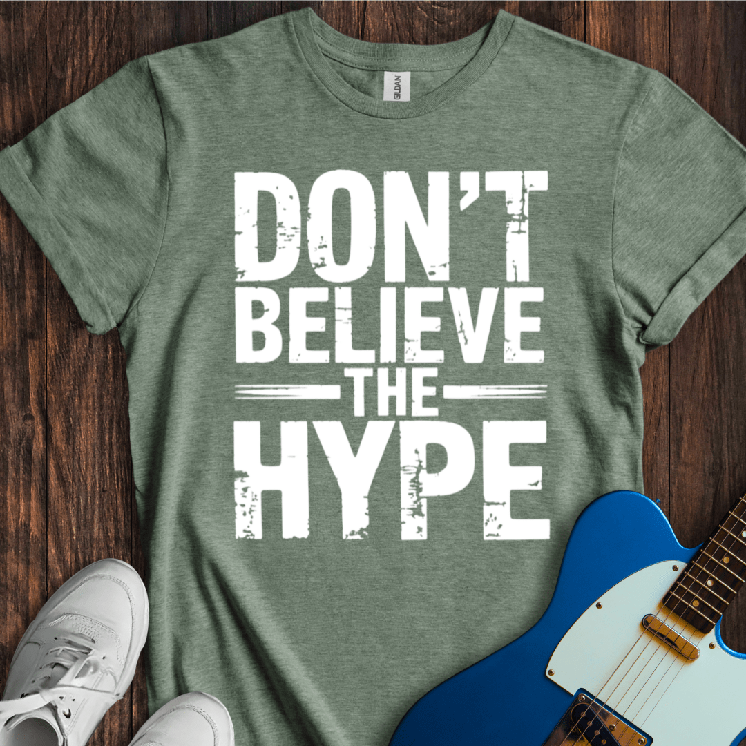 Don't Believe The Hype T-Shirt