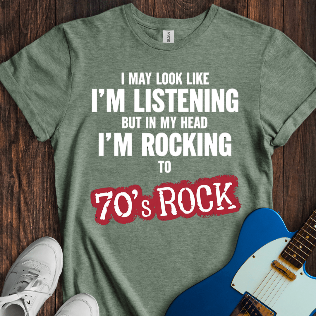 I May Look Like I'm Listening... (70's Rock) T-Shirt