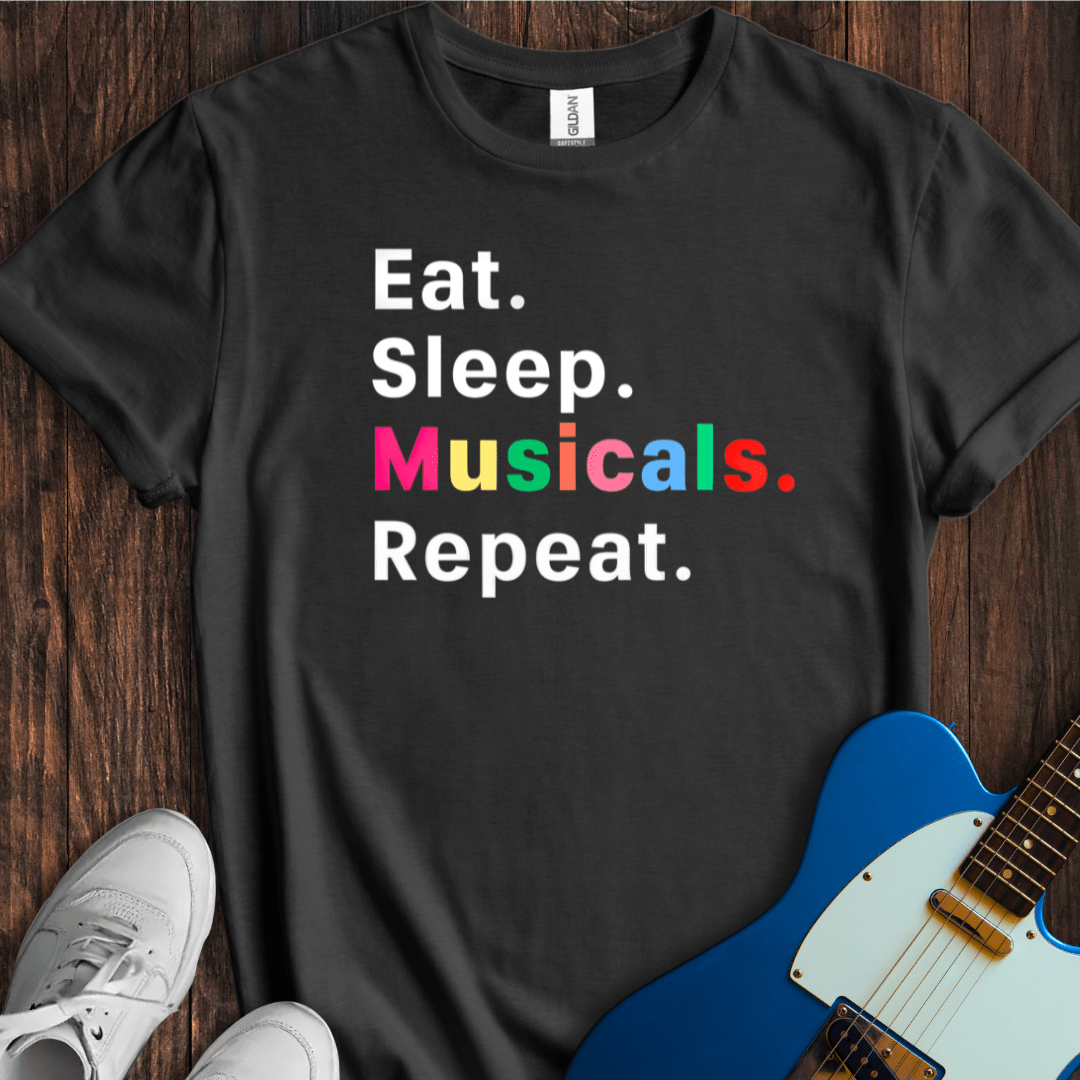 Eat. Sleep. Musicals. Repeat. T-Shirt