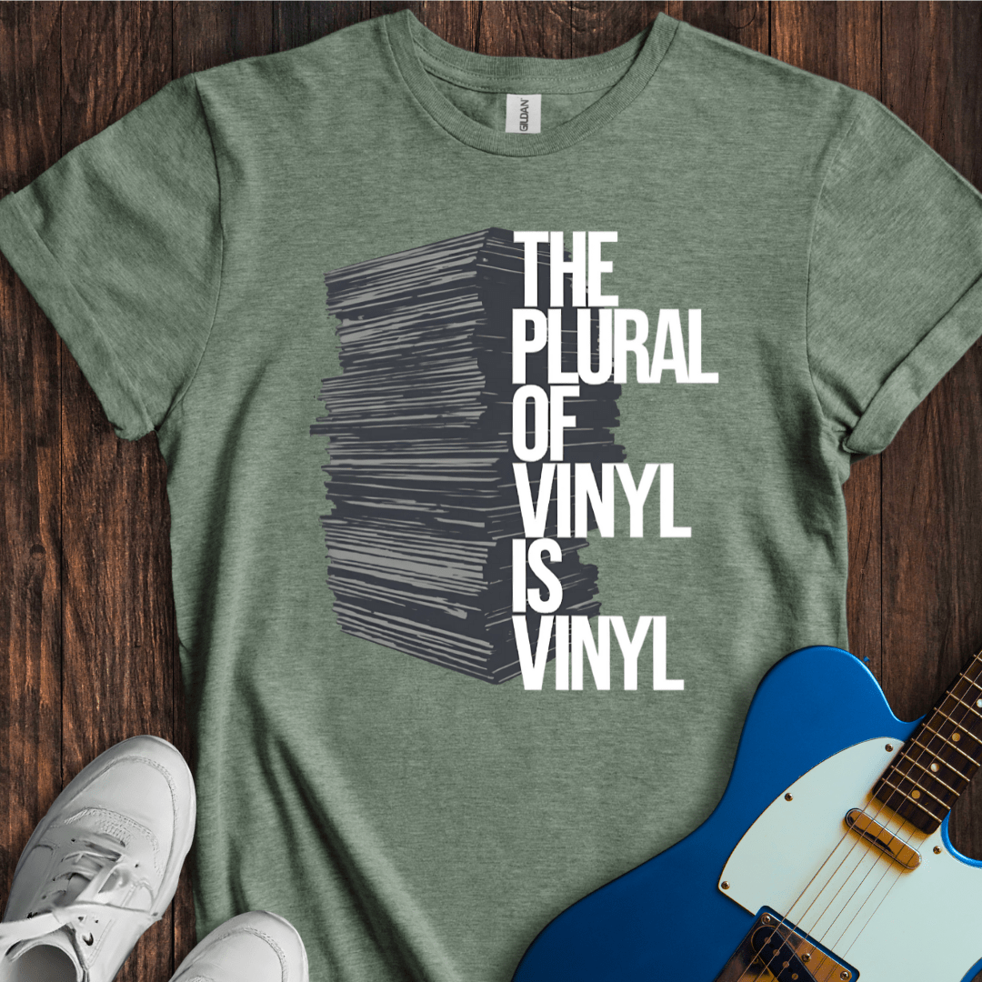 The Plural Of Vinyl Is Vinyl T-Shirt