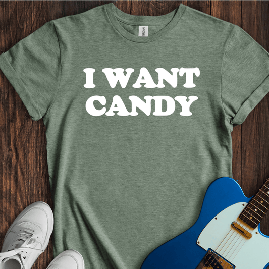 I Want Candy T-Shirt