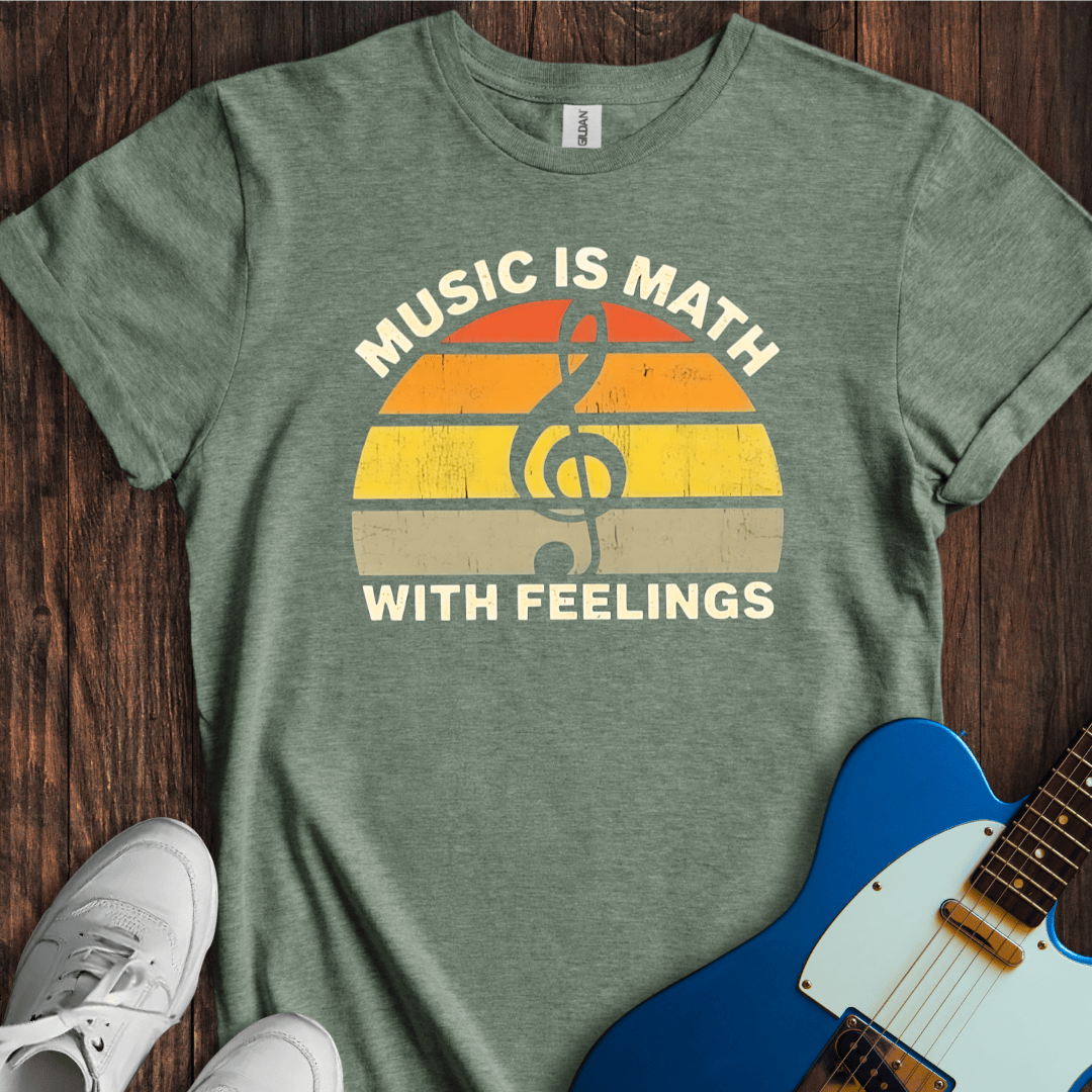 Music Is Math With Feelings T-Shirt
