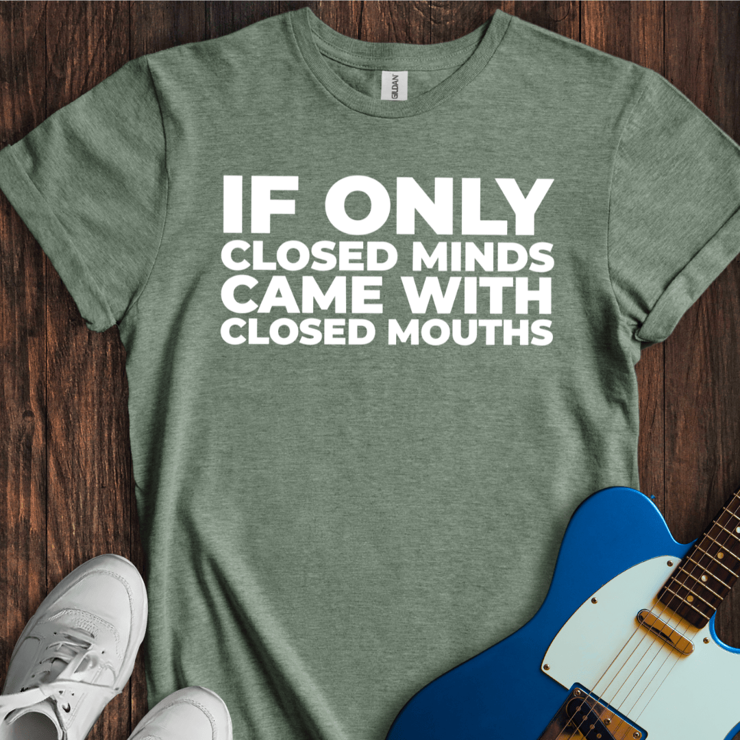 Closed Mind, Closed Mouth T-Shirt