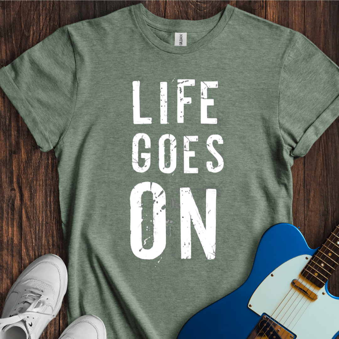 Life Goes On T-Shirt