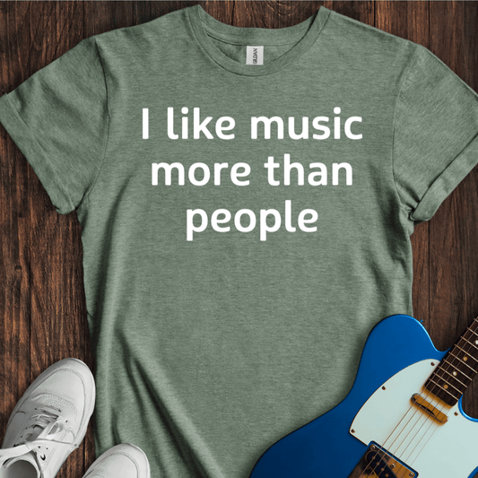 I Like Music More Than People T-Shirt