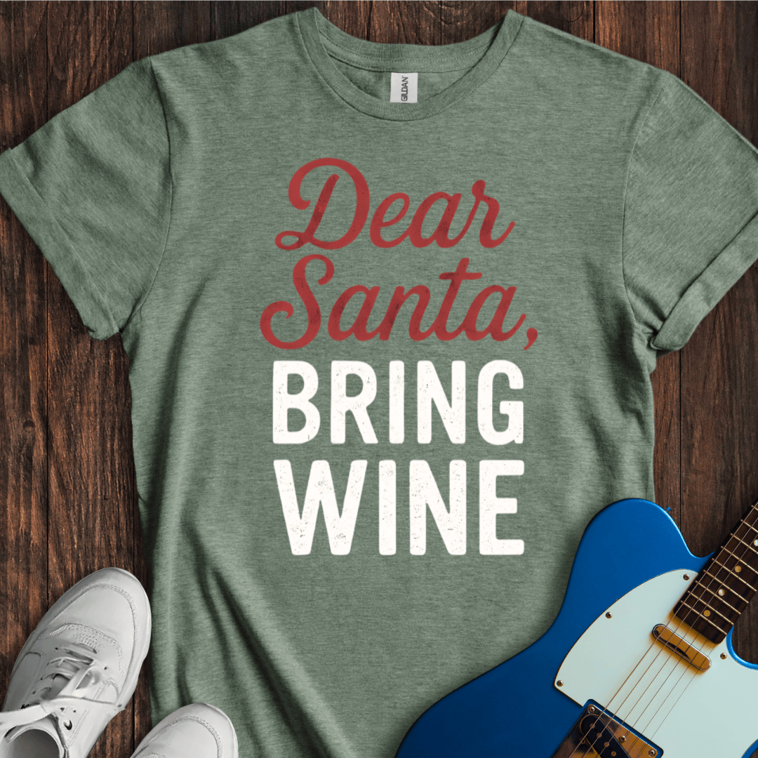 Dear Santa, Bring Wine T-Shirt