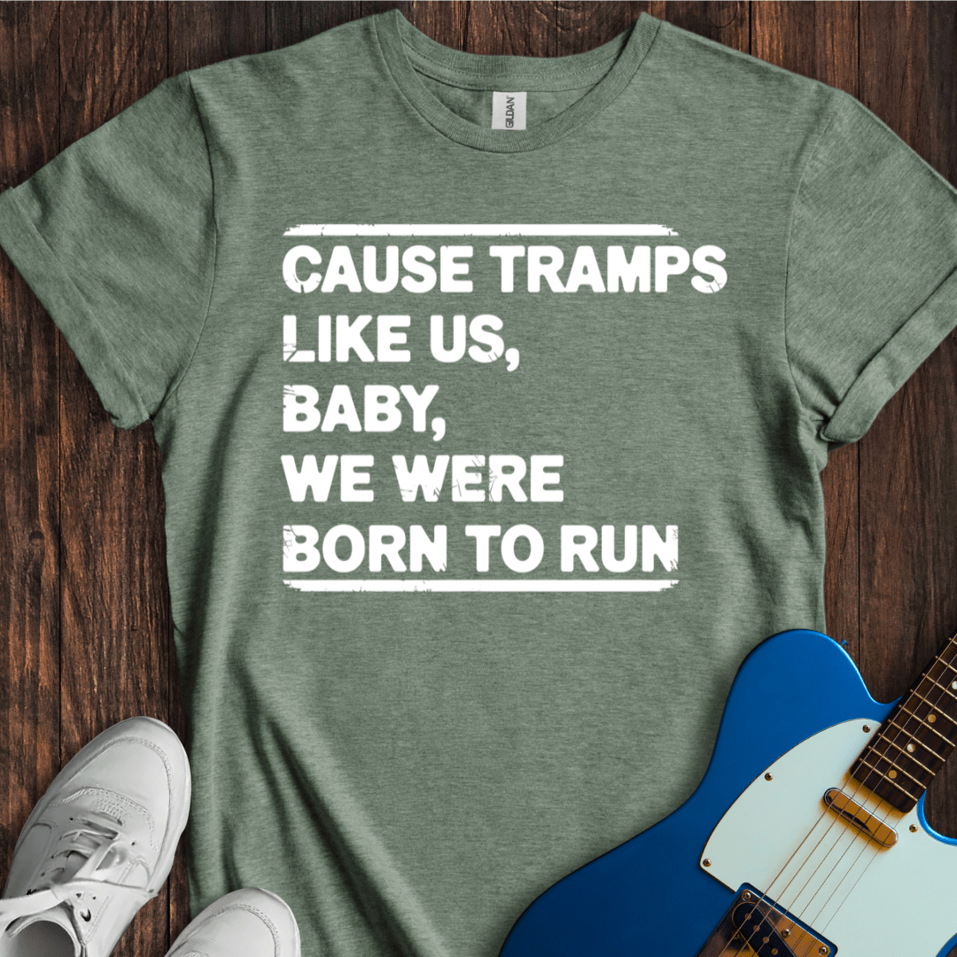 Baby We Were Born To Run T-Shirt