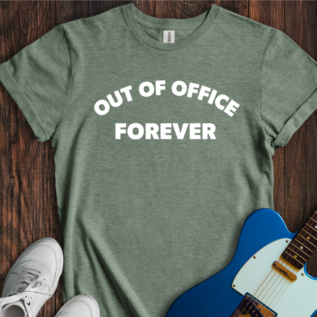 Out Of Office Forever T-Shirt