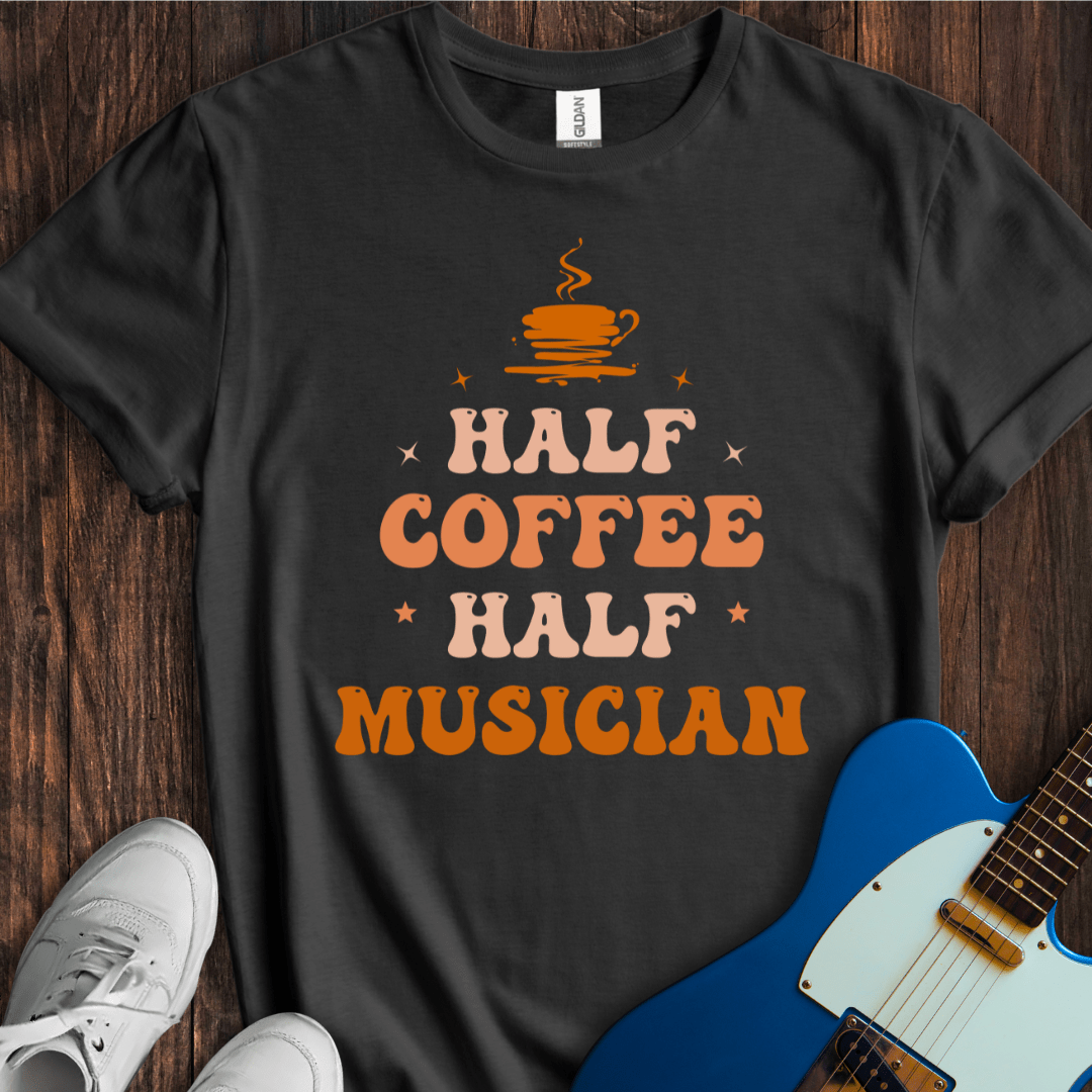 Half Coffee, Half Musician T-Shirt