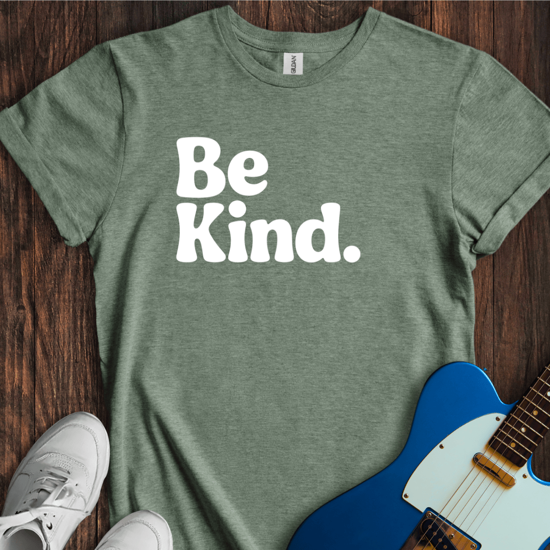 Be Kind. T-Shirt