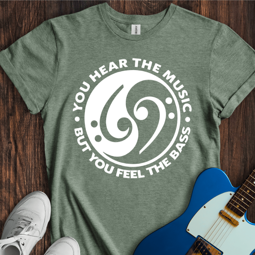 Hear The Music, Feel The Bass T-Shirt