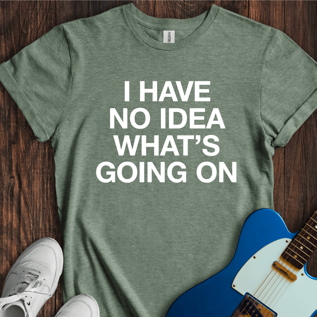 No Idea... T-Shirt