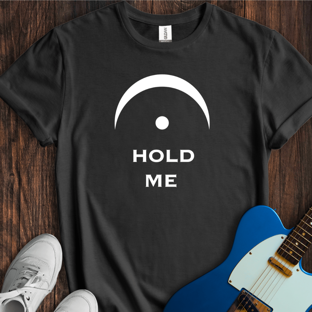 Hold Me (Fermata) T-Shirt