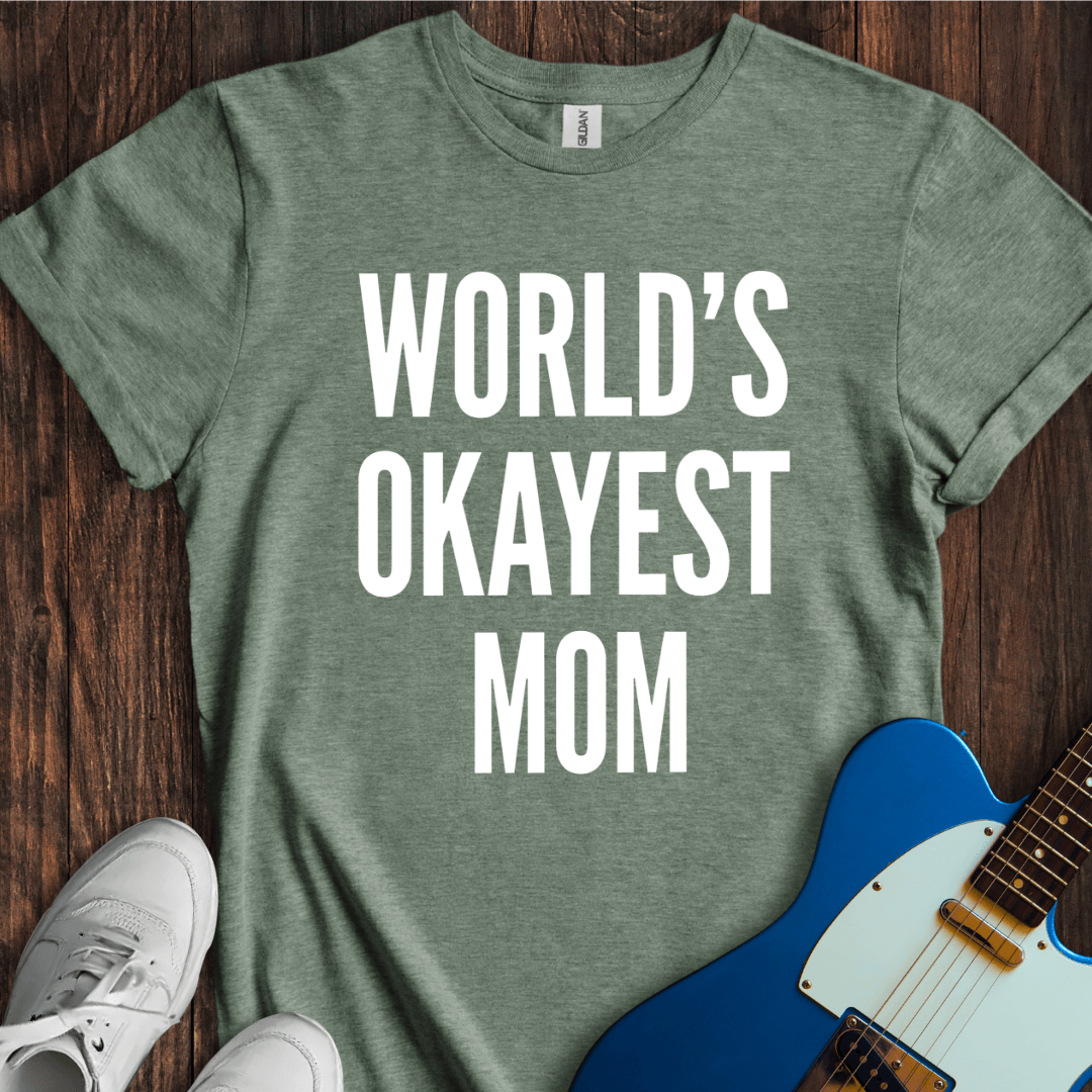 World's Okayest Mom T-Shirt