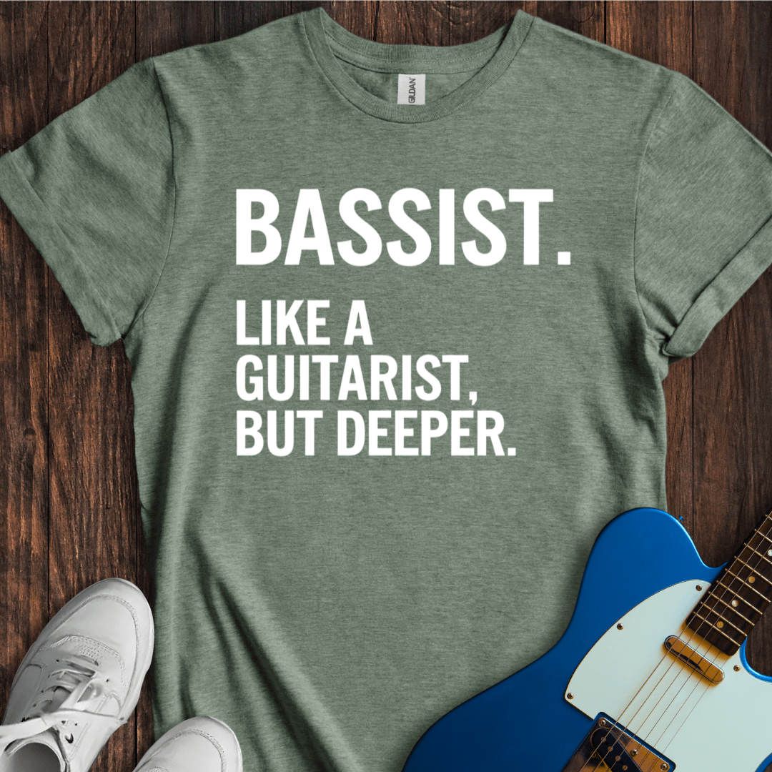 Bassist (Guitarist, But Deeper) T-Shirt