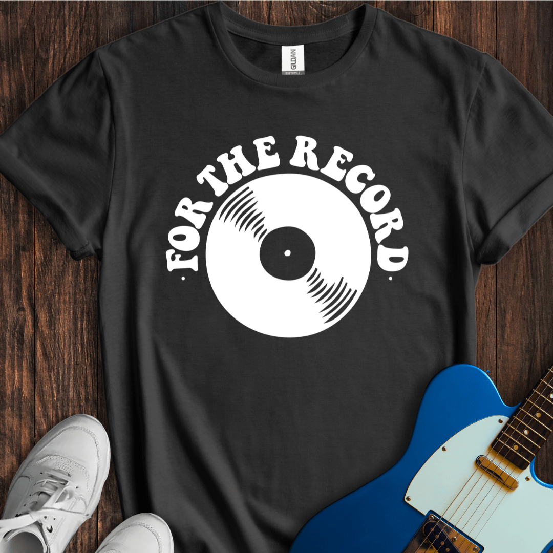 For The Record T-Shirt