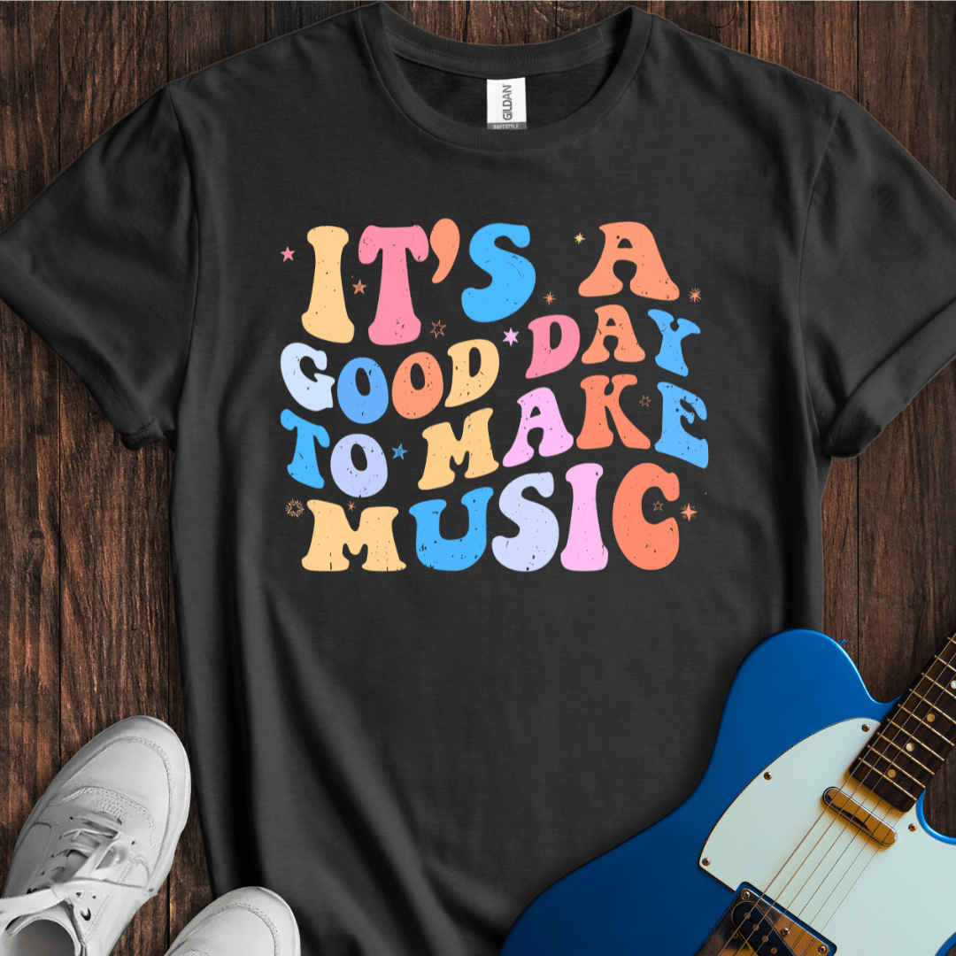 Good Day To Make Music (I) T-Shirt
