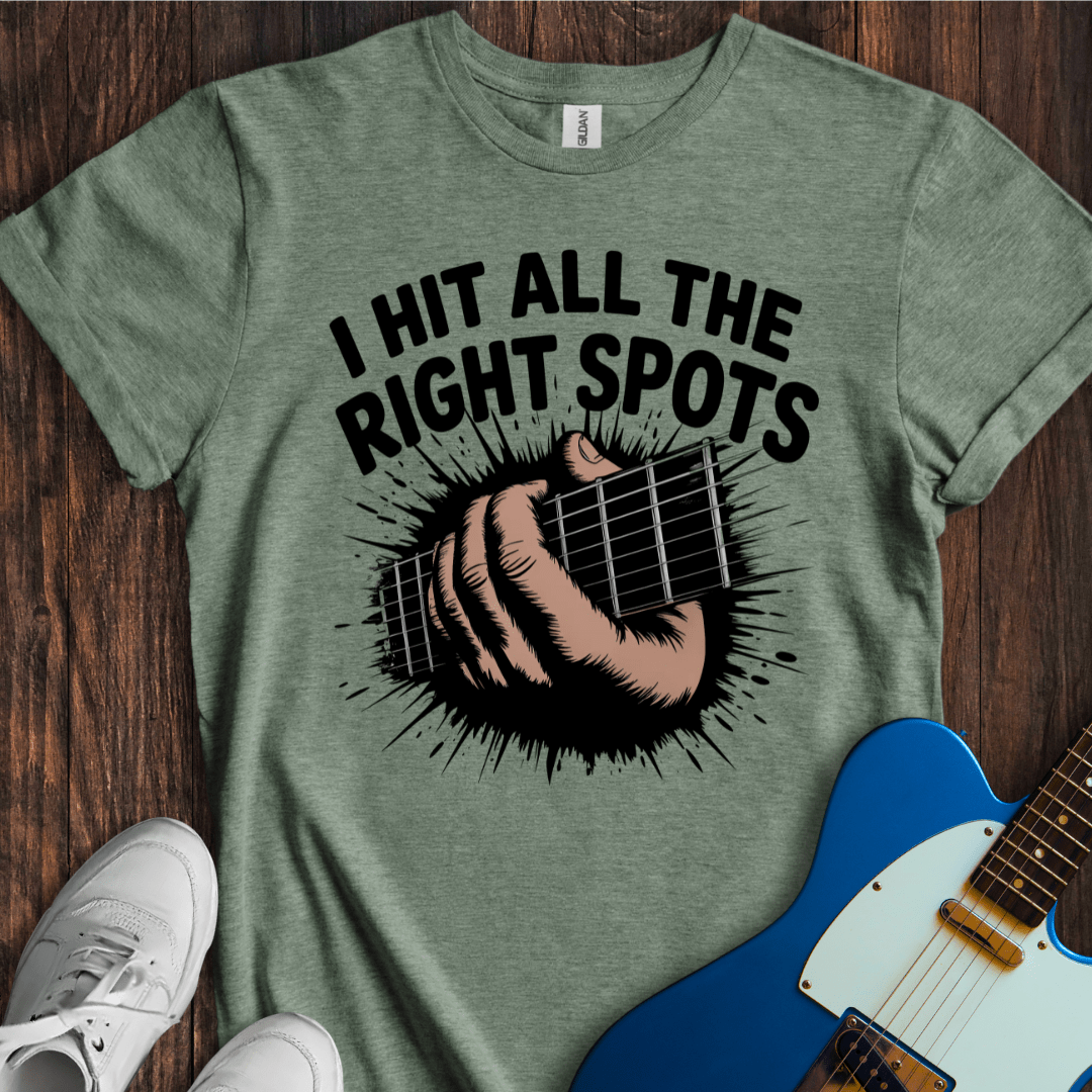 I Hit All The Right Spots... T-Shirt