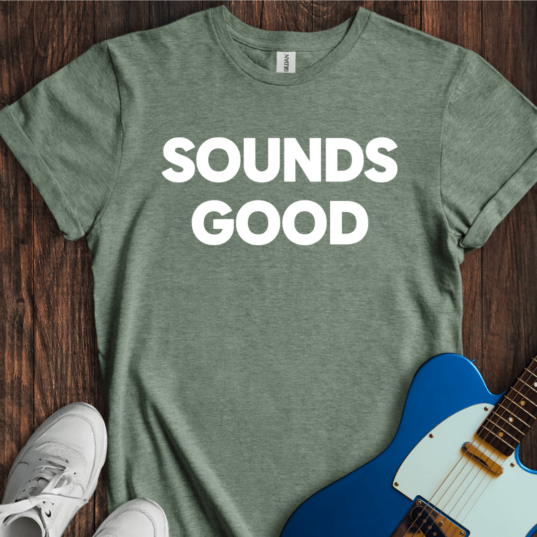 Sounds Good T-Shirt