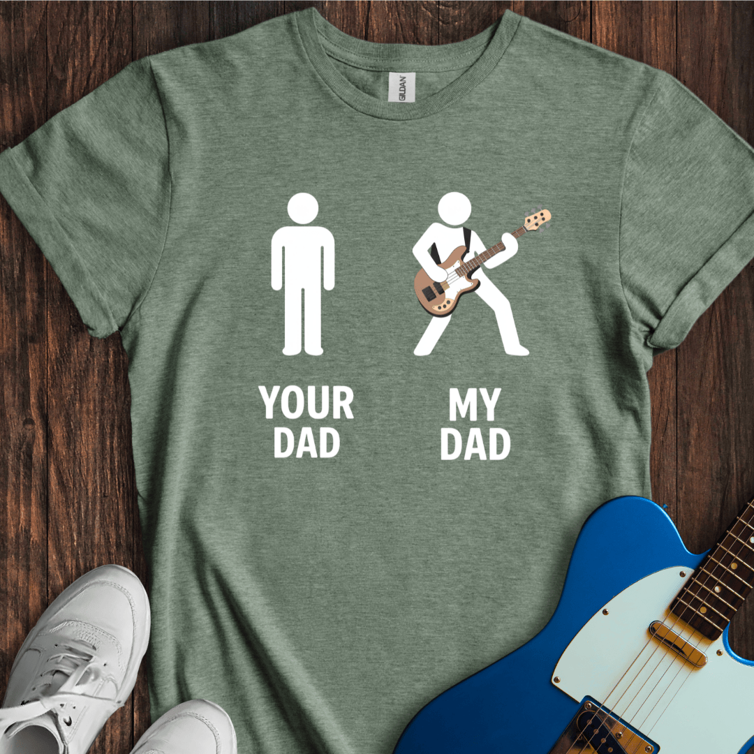 Your Dad vs. My Dad (Bass) T-Shirt