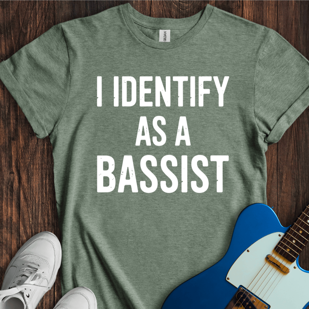 I Identify As A Bassist T-Shirt