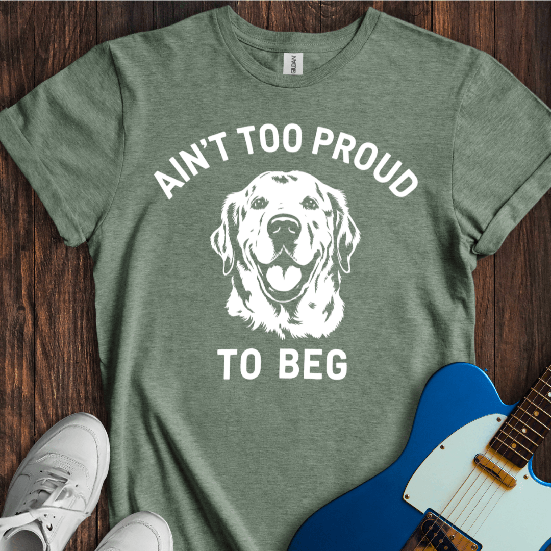 Ain't Too Proud To Beg (I) T-Shirt