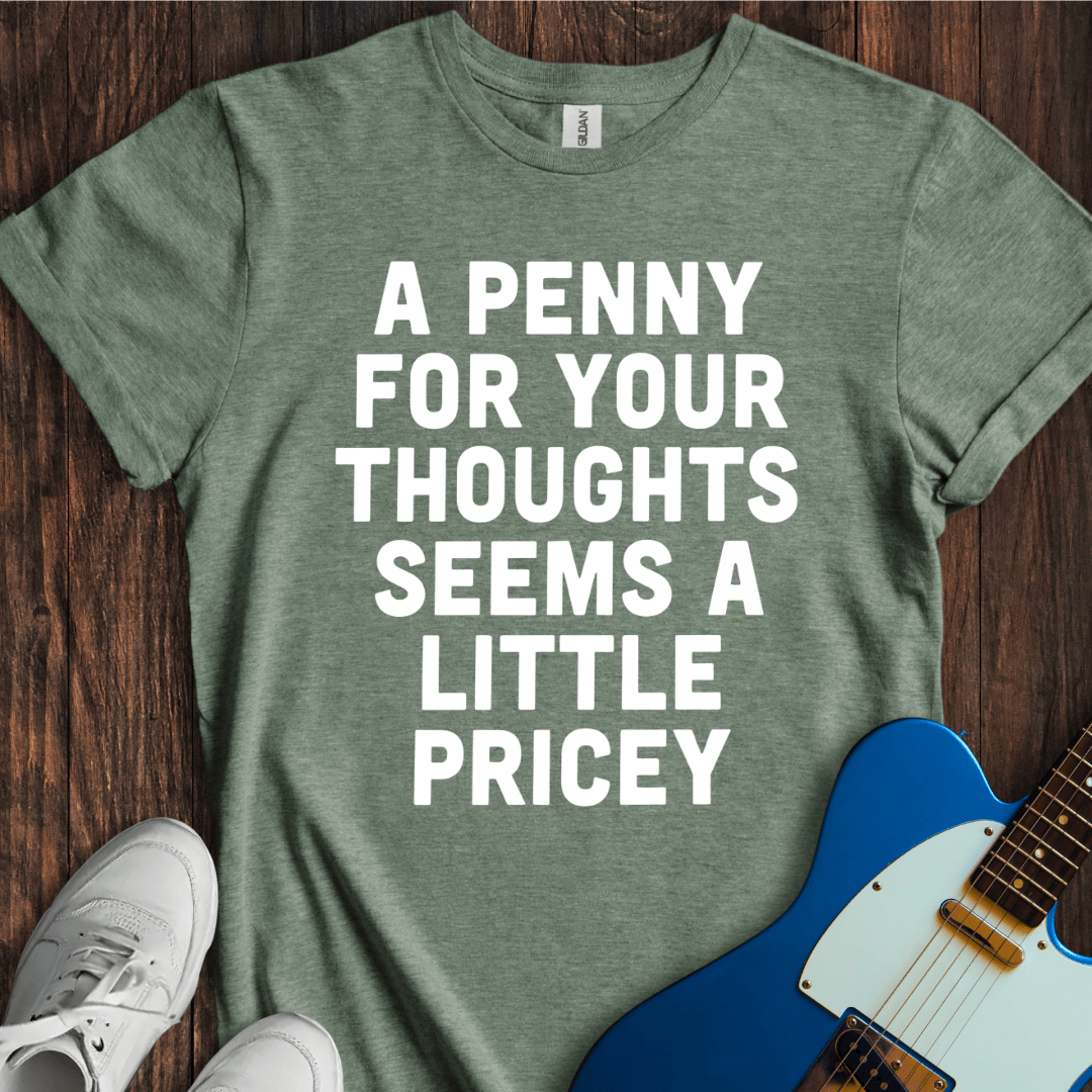 A Penny For Your Thoughts... T-Shirt