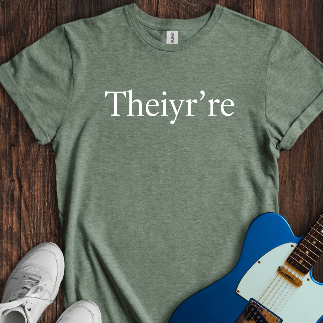 Theiyr're T-Shirt