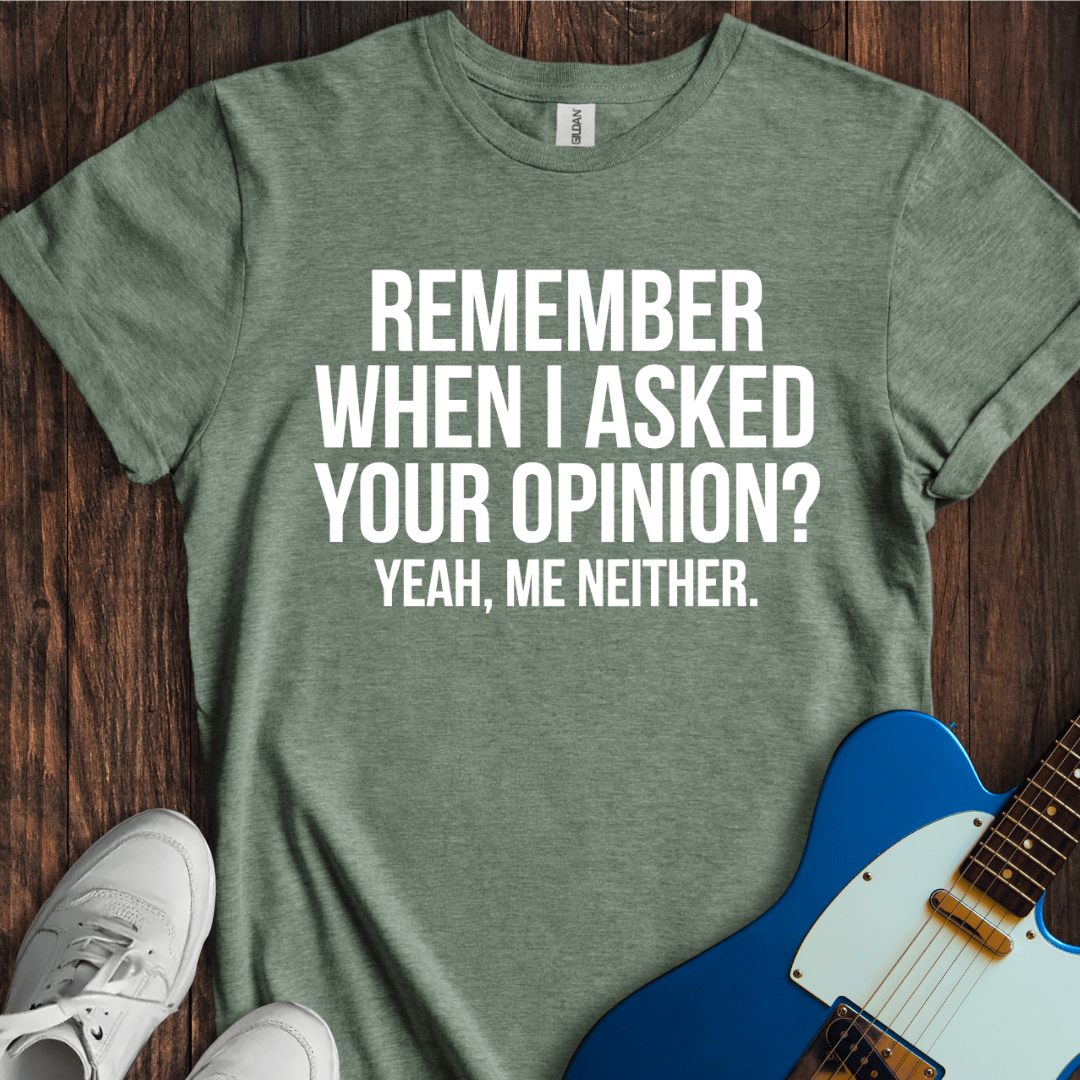 Asked Your Opinion T-Shirt