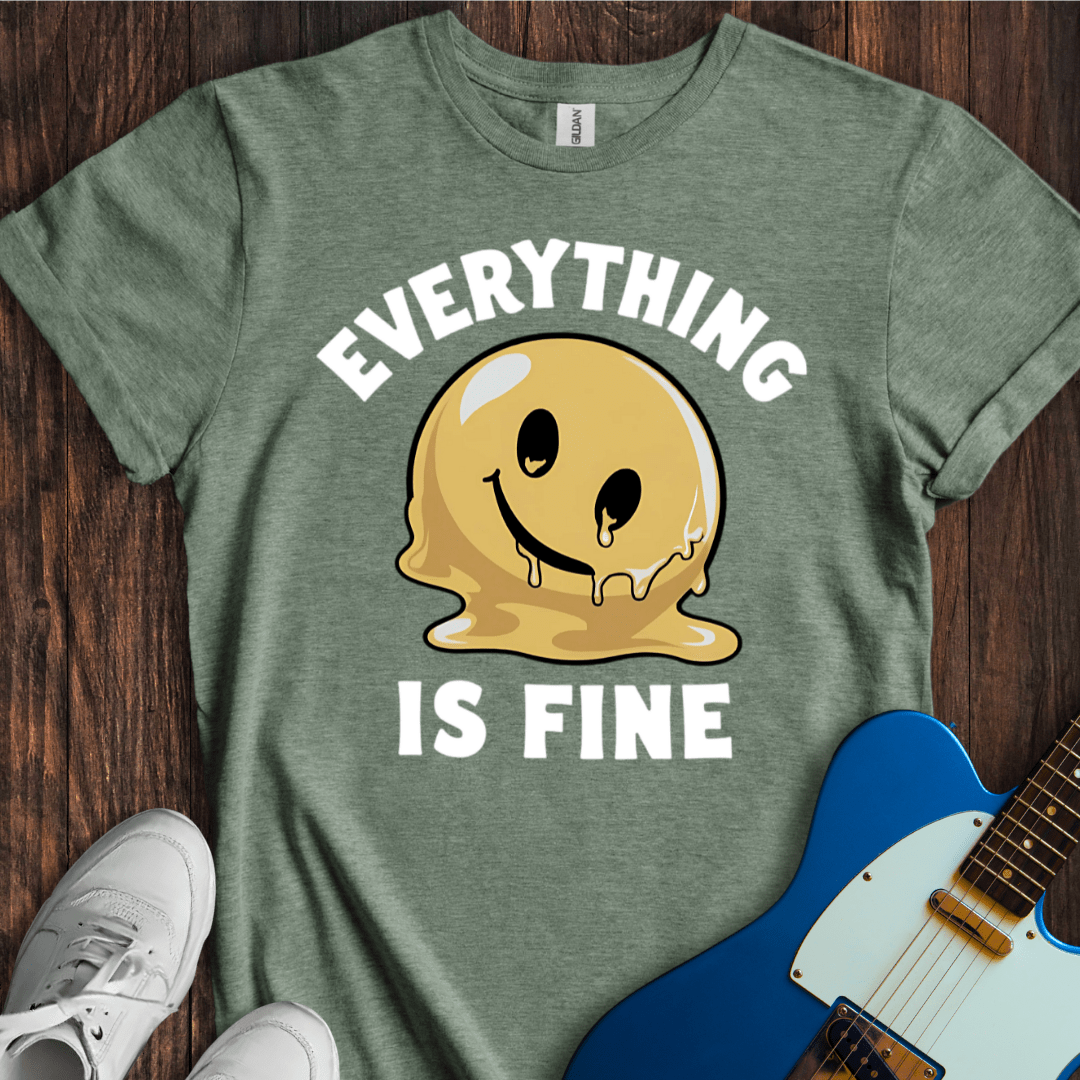 Everything Is Fine... T-Shirt