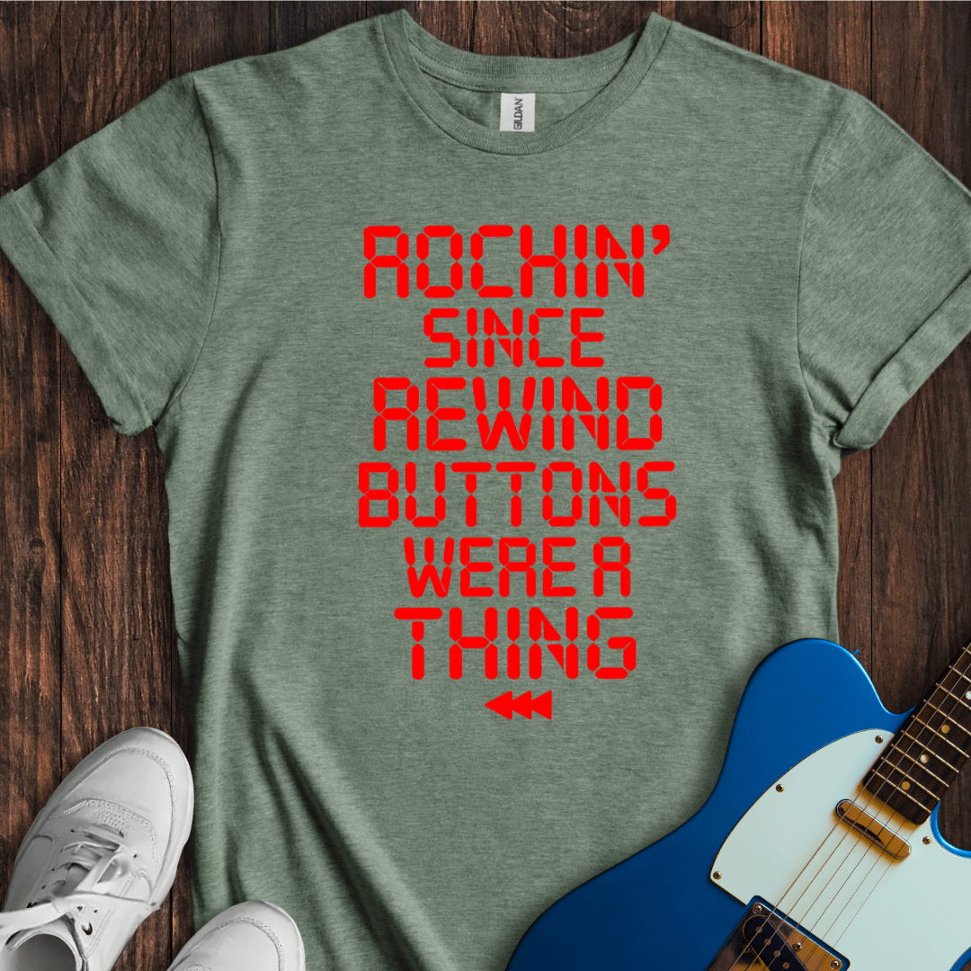 Rockin' Since Rewind Buttons... T-Shirt