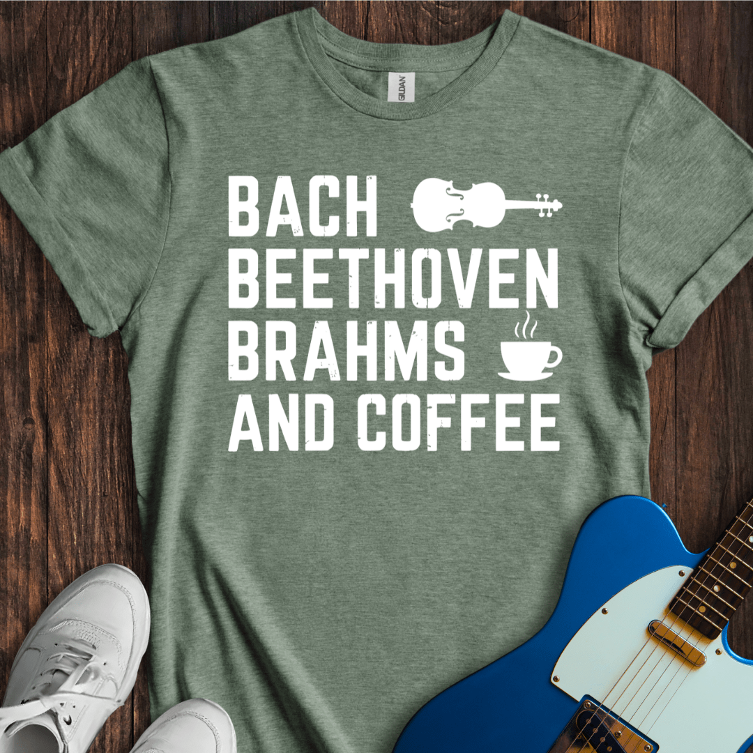 Bach, Beethoven, Brahms (And Coffee) T-Shirt