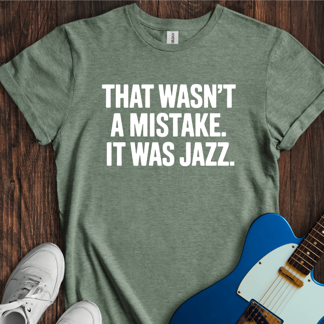 Not A Mistake (Jazz) T-Shirt