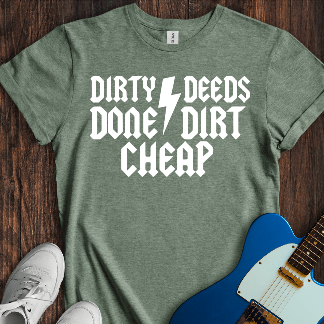 Dirty Deeds Done Dirt Cheap T-Shirt