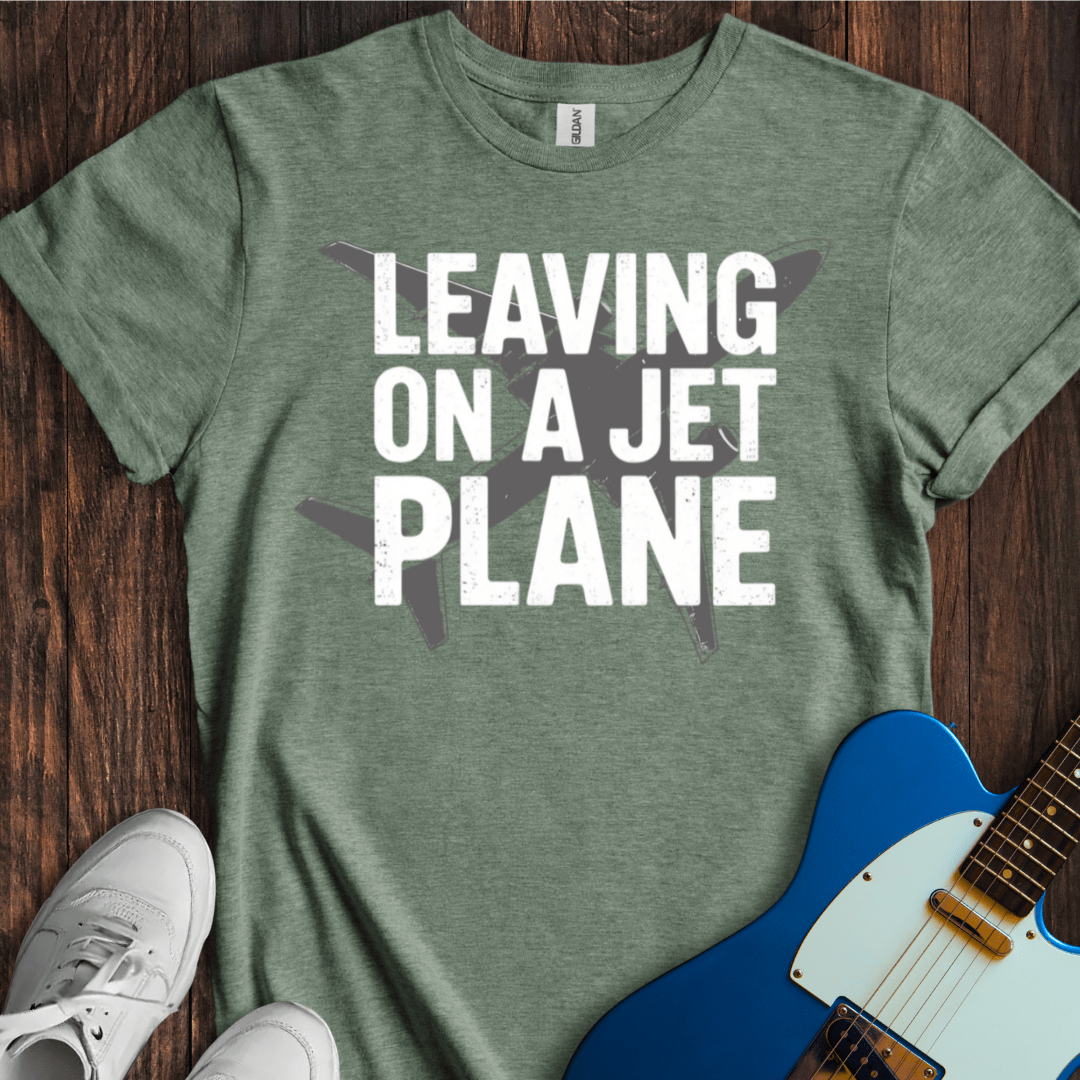 Leaving On A Jet Plane T-Shirt