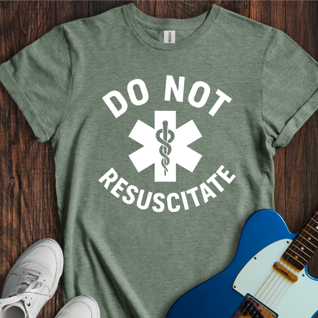 Do Not Resuscitate T-Shirt