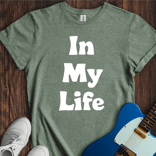 In My Life... (II) T-Shirt