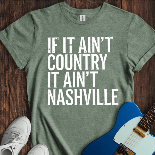 If It Ain't Country... (Nashville) T-Shirt