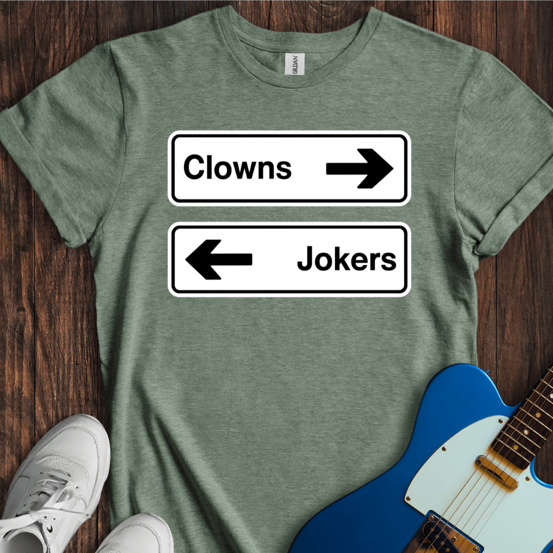 Clowns To The Left Of Me, Jokers To The Right... T-Shirt
