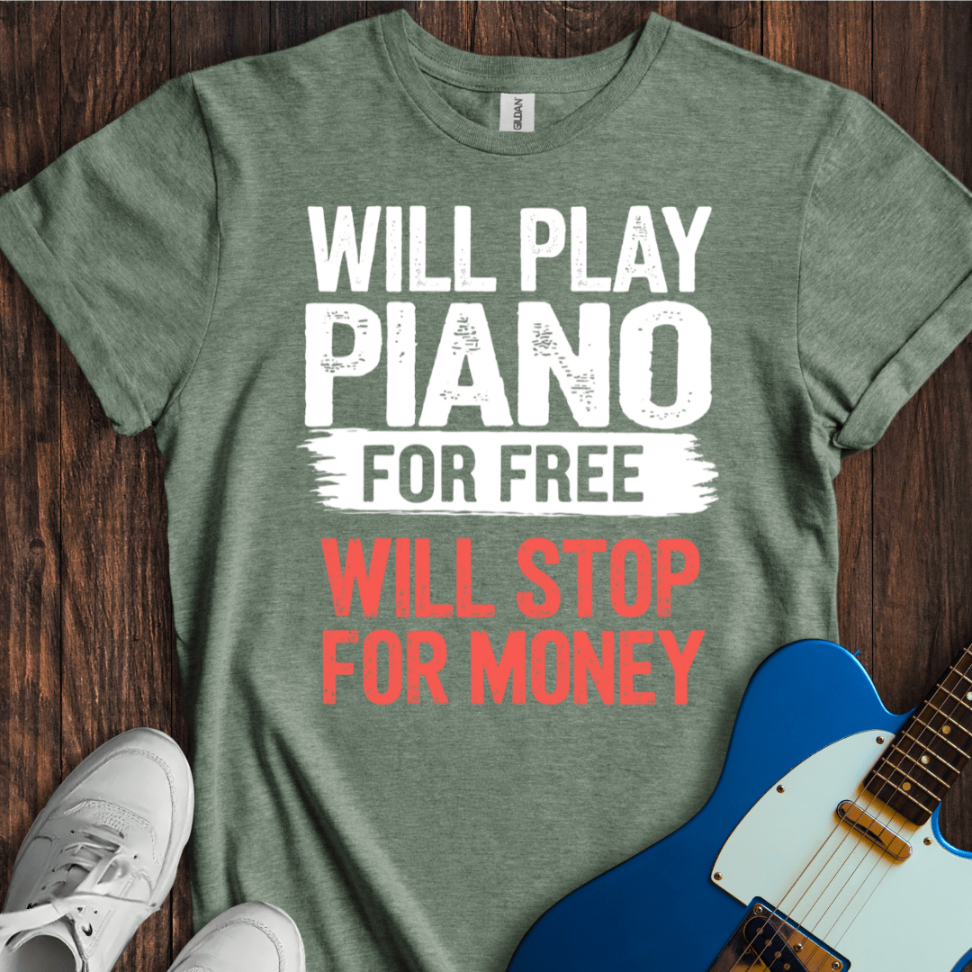 Will Play For Free... (Piano) T-Shirt