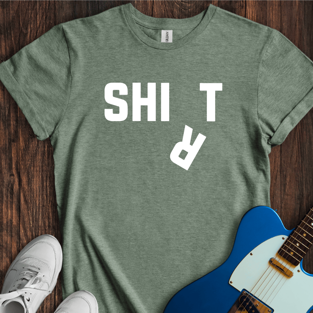 Shi(r)t T-Shirt