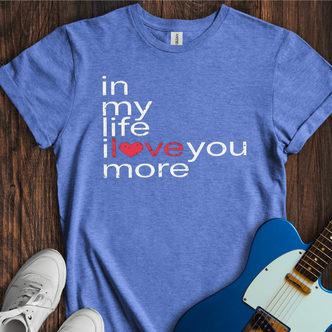 In My Life... (I) T-Shirt