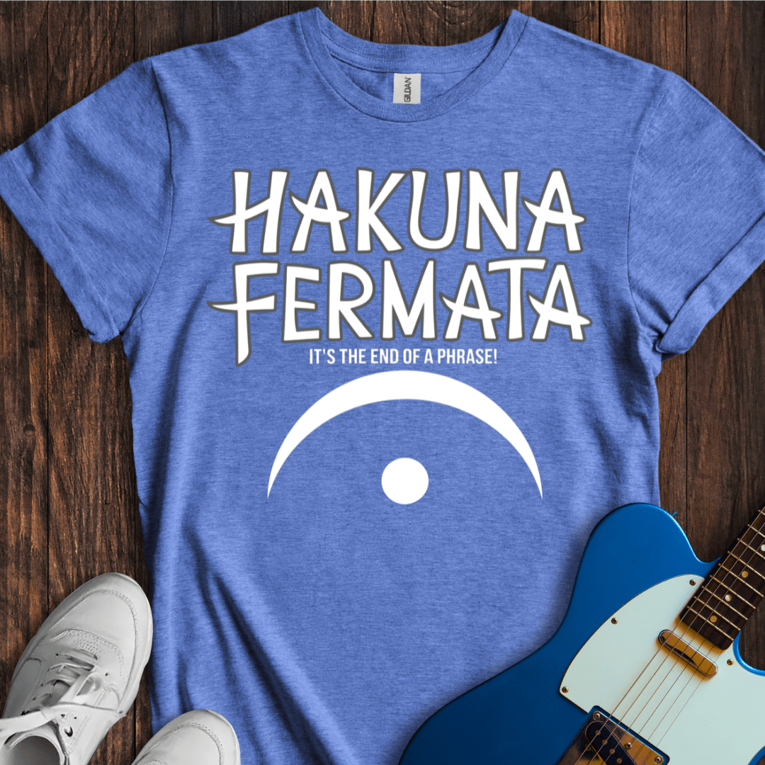 Hakuna Fermata T-Shirt