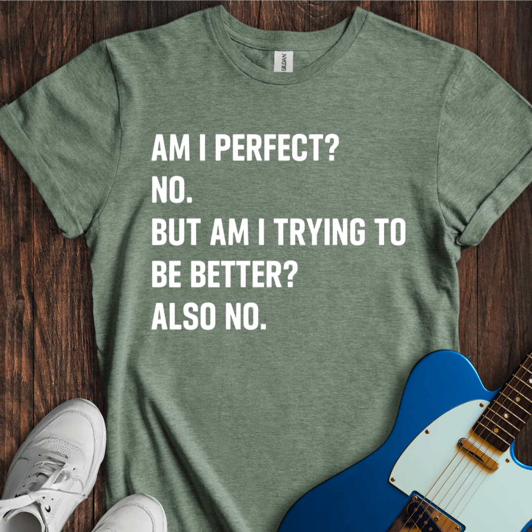 Am I Perfect? T-Shirt