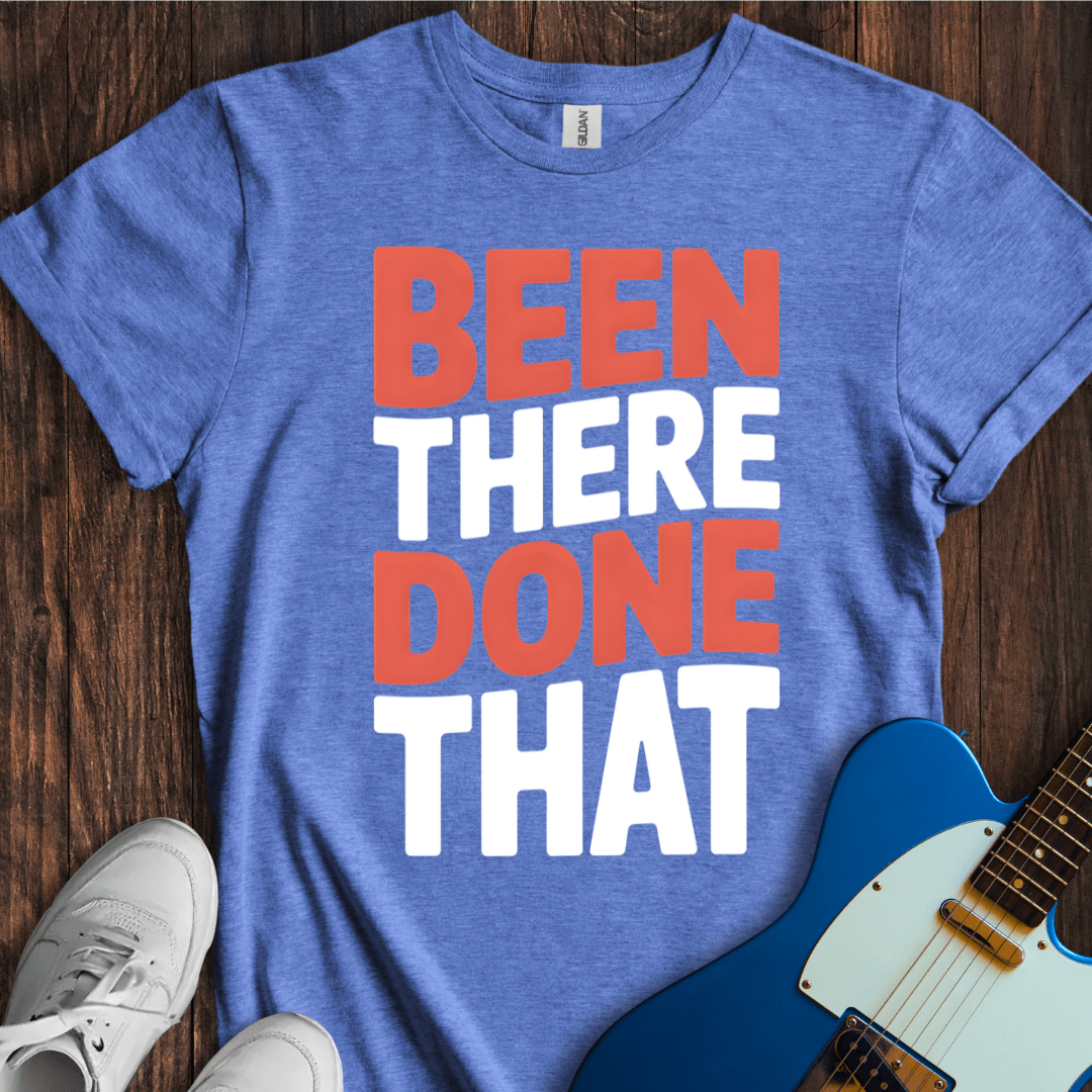 Been There, Done That T-Shirt